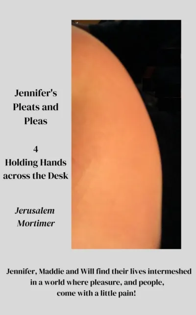 Jennifer's Pleats and Pleas 4: Holding Hands Across the Desk