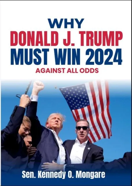 Why Donald J. Trump  Must Win 2024