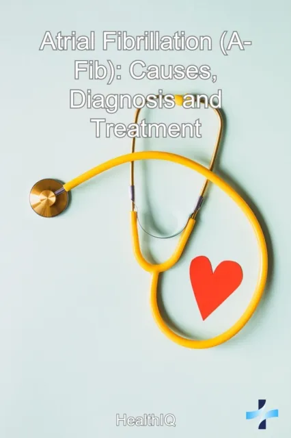 Atrial Fibrillation (A-Fib): Causes, Diagnosis and Treatment