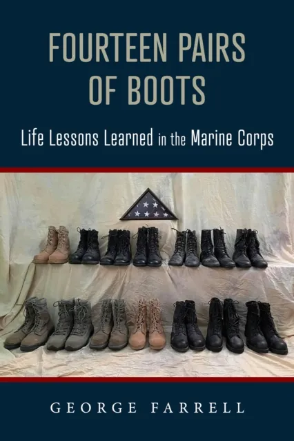 Fourteen Pairs of Boots:  Life Lessons Learned in the Marine Corps