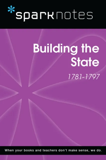 Building the State (1781-1797) (SparkNotes History Note)