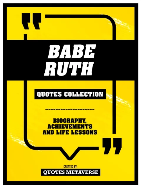 Babe Ruth - Quotes Collection - Biography, Achievements And Life Lessons