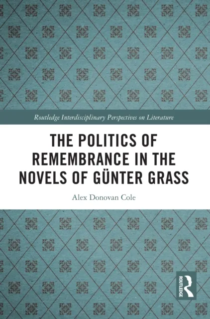 Politics of Remembrance in the Novels of Gunter Grass