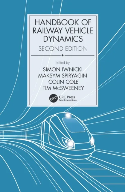 Handbook of Railway Vehicle Dynamics, Second Edition