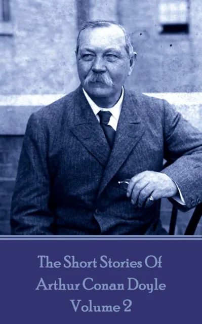 Short Stories Of Sir Arthur Conan Doyle - Volume 2