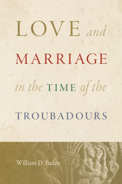 Love and Marriage in the Time of the Troubadours