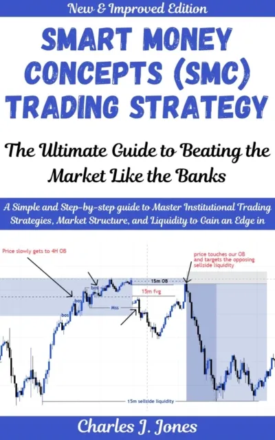 Smart Money Concepts (SMC) Trading Strategy: The Ultimate Guide to Beating the Market Like the Banks
