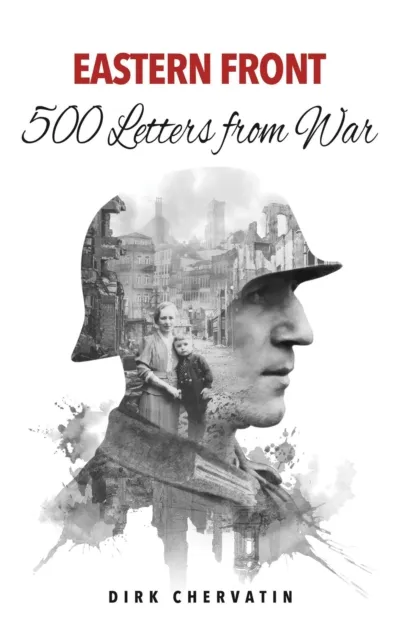 Eastern Front - 500 Letters from War