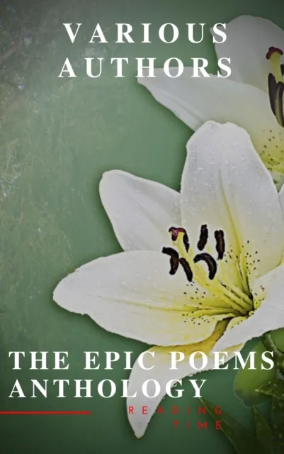 Epic Poems Anthology : The Iliad, The Odyssey, The Aeneid, The Divine Comedy...