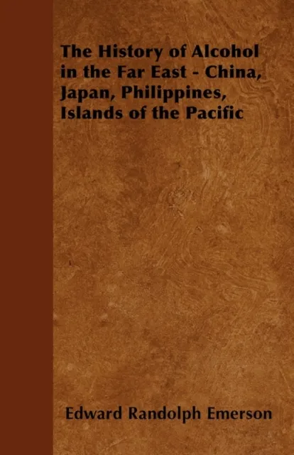 History of Alcohol in the Far East - China, Japan, Philippines, Islands of the Pacific