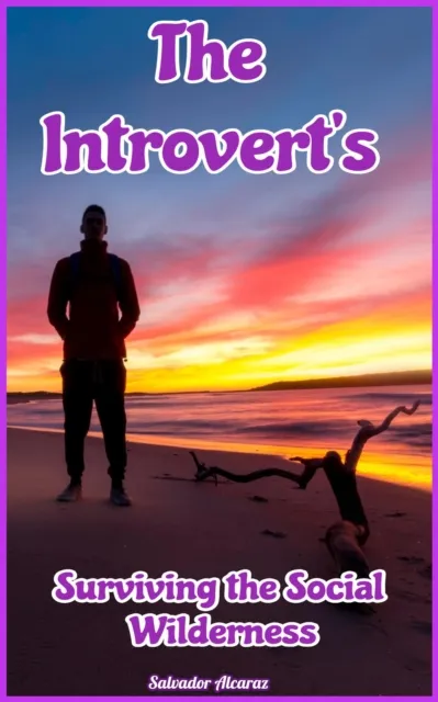 Introvert's:  Surviving the Social Wilderness