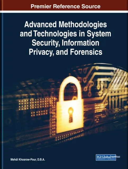 Advanced Methodologies and Technologies in System Security, Information Privacy, and Forensics