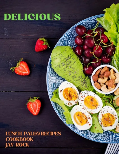 Delicious Lunch Paleo Recipes Cookbook
