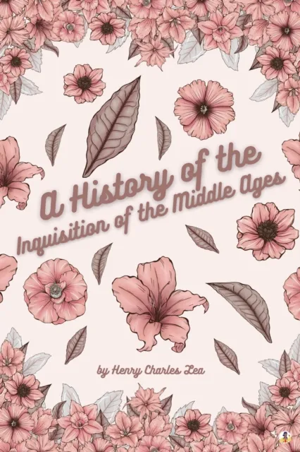 History of the Inquisition of the Middle Ages - Vol I