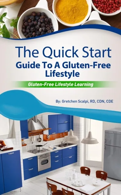 Quick Start Guide To A Gluten-Free Lifestyle