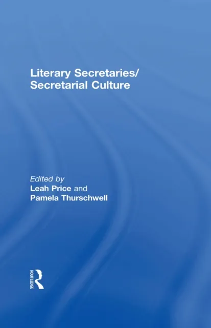 Literary Secretaries/Secretarial Culture