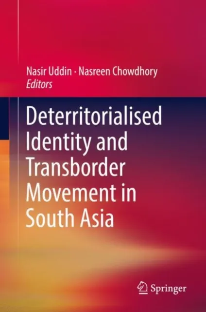 Deterritorialised Identity and Transborder Movement in South Asia