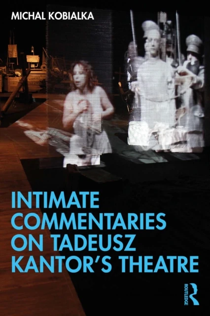 Intimate Commentaries on Tadeusz Kantor's Theatre