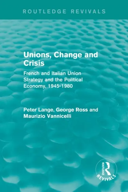 Unions, Change and Crisis