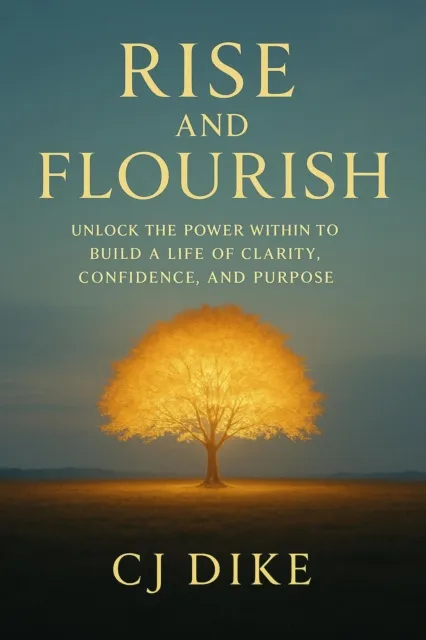 Rise and Flourish Unlock the Power Within to Build a Life of Clarity, Confidence, and Purpose