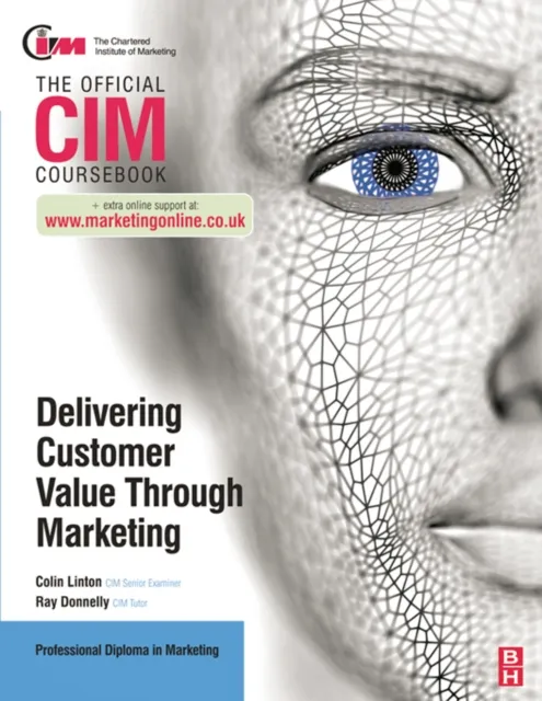 CIM Coursebook: Delivering Customer Value through Marketing