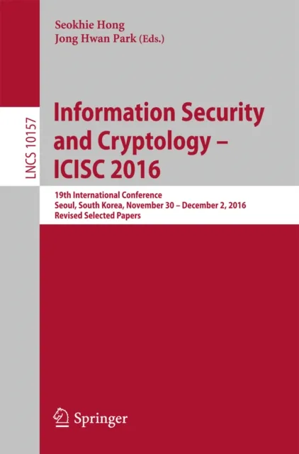 Information Security and Cryptology - ICISC 2016