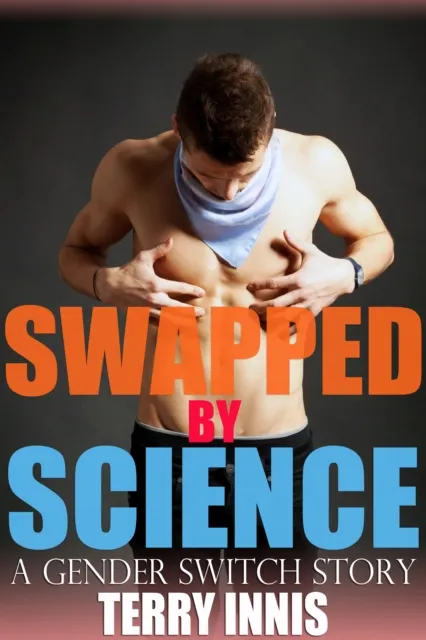 Swapped by Science: A Gender Switch Story