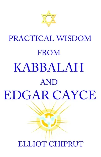 Practical Wisdom From Kabbalah And Edgar Cayce