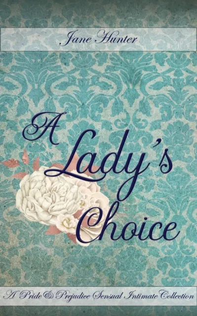 Lady's Choice: A Pride and Prejudice Sensual Intimate Collection