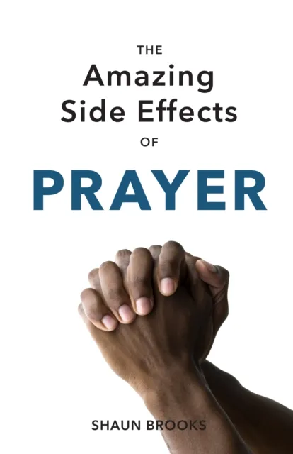 Amazing Side Effects of Prayer