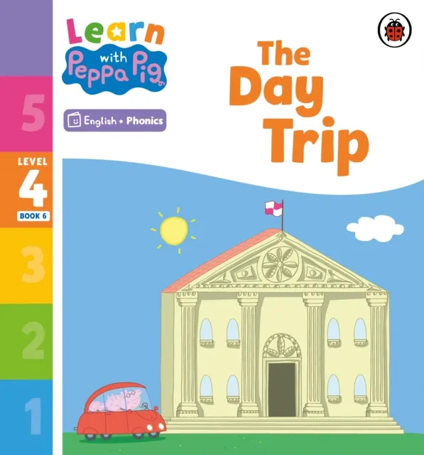Learn with Peppa Phonics Level 4 Book 6   The Day Trip (Phonics Reader)