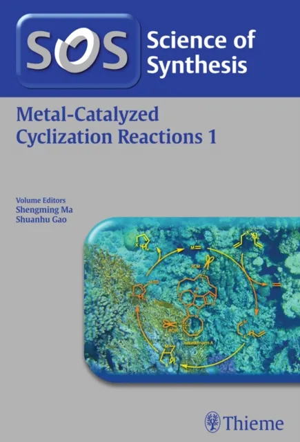 Science of Synthesis: Metal-Catalyzed Cyclization Reactions Vol. 1