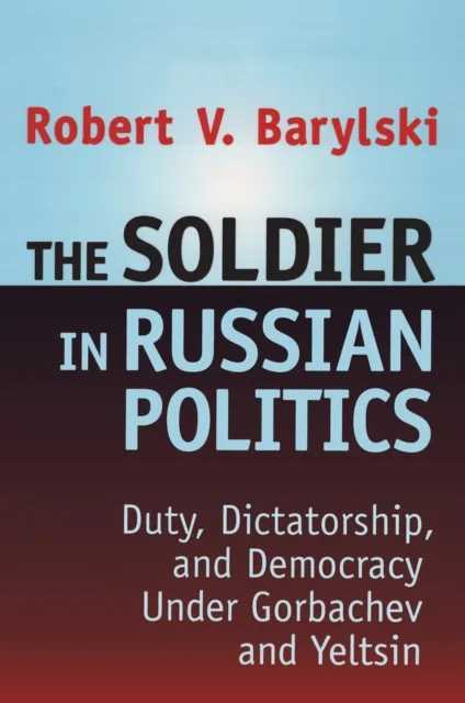 Soldier in Russian Politics, 1985-96