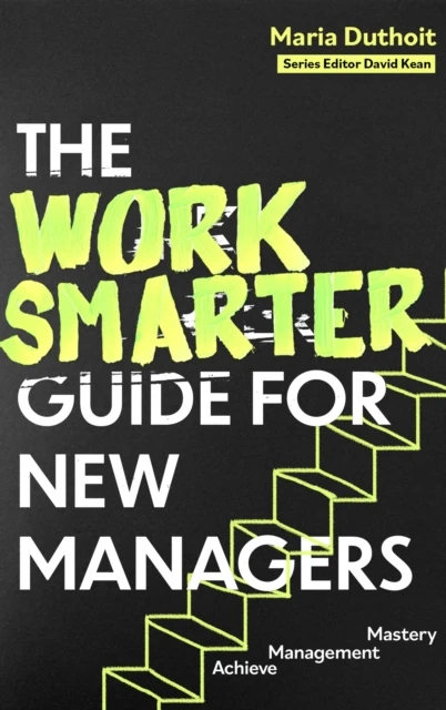 Work Smarter Guide for New Managers