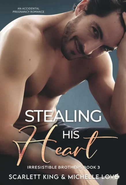 Stealing His Heart: An Accidental Pregnancy Romance