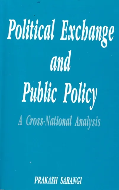 Political Exchange And Public Policy A Cross-National Analysis
