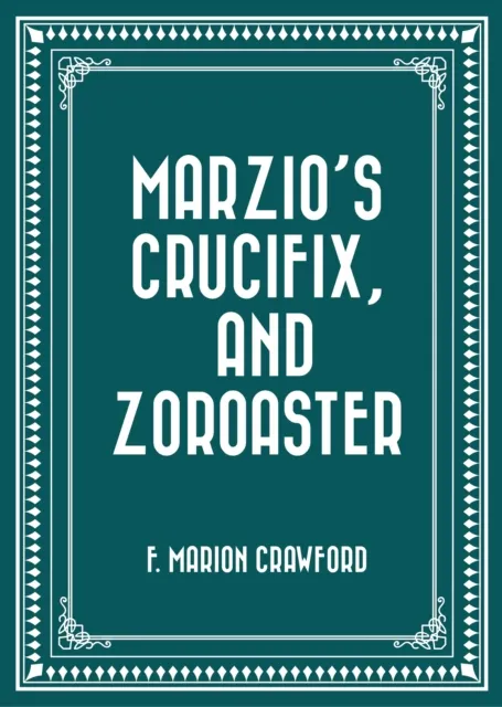 Marzio's Crucifix, and Zoroaster