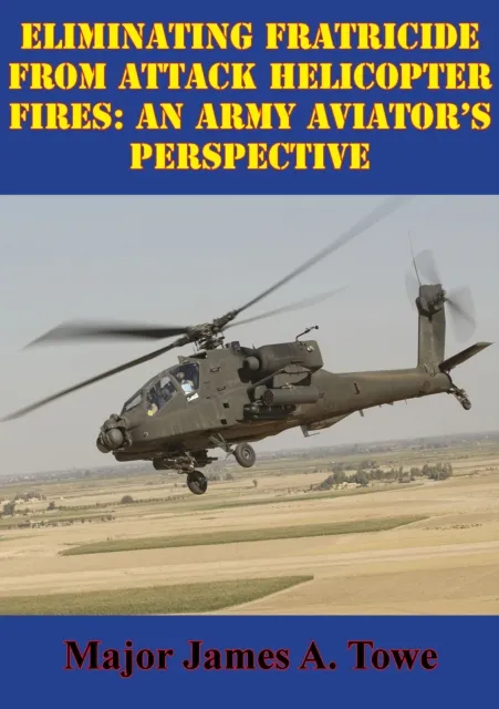 Eliminating Fratricide From Attack Helicopter Fires: An Army Aviator's Perspective