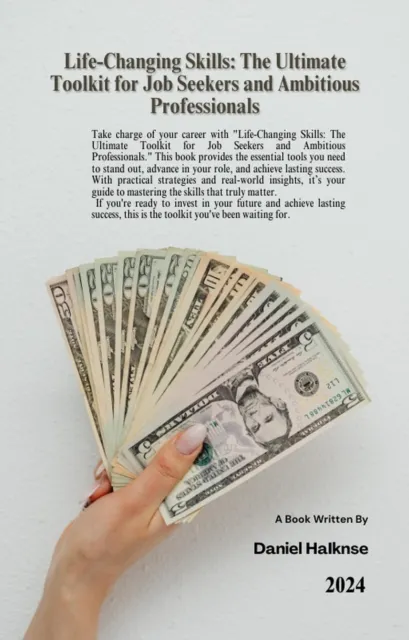 Life-Changing Skills: The Ultimate Toolkit for Job Seekers and Ambitious Professionals