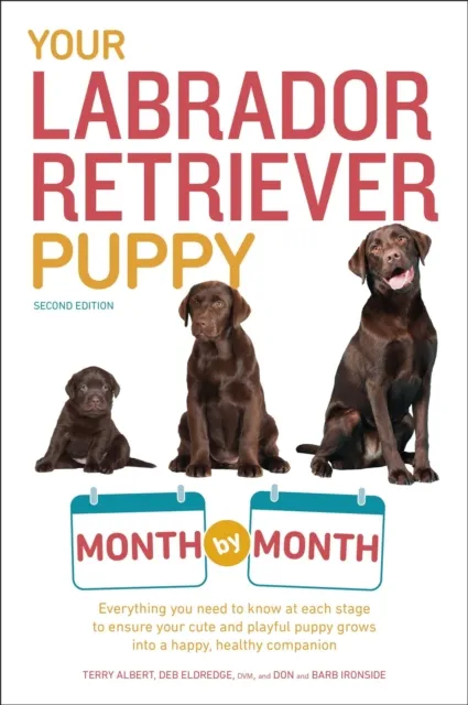 Your Labrador Retriever Puppy Month by Month, 2nd Edition