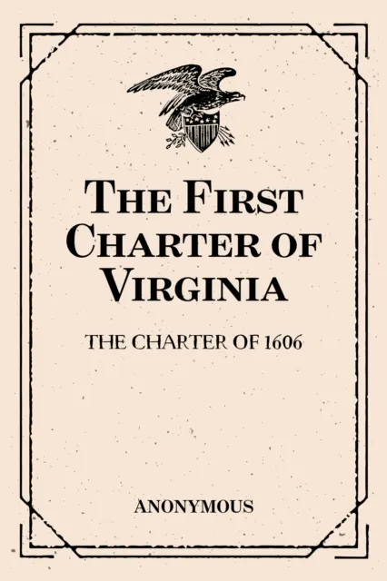 First Charter of Virginia: The Charter of 1606