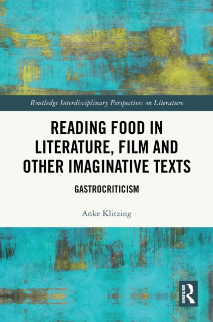 Reading Food in Literature, Film and Other Imaginative Texts