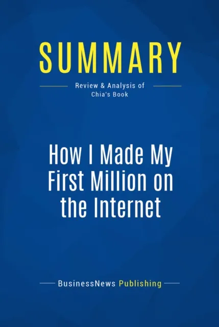 Summary: How I Made My First Million on the Internet