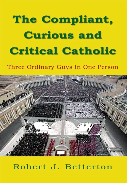 Compliant, Curious and Critical Catholic