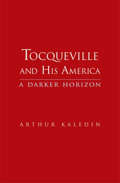 Tocqueville and His America