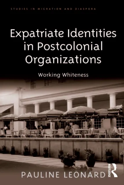 Expatriate Identities in Postcolonial Organizations