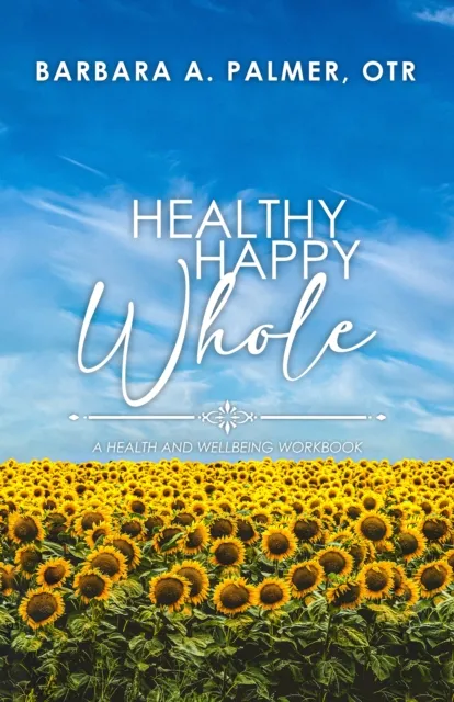 Healthy. Happy. Whole.: A Health and Wellbeing Workbook