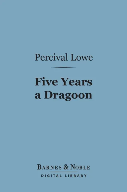 Five Years a Dragoon (Barnes & Noble Digital Library)