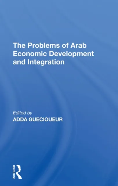 Problems Of Arab Economic Development And Integration