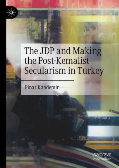 JDP and Making the Post-Kemalist Secularism in Turkey